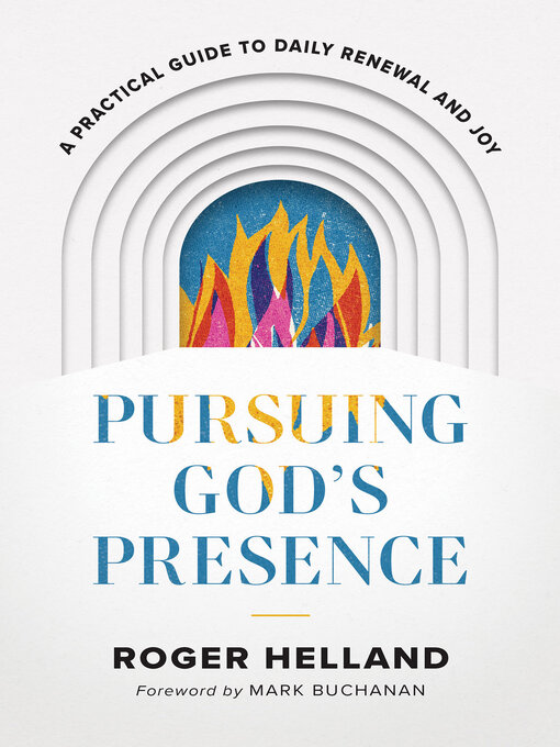 Title details for Pursuing God's Presence by Roger Helland - Available